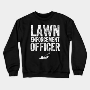 Lawn enforcement officer Crewneck Sweatshirt